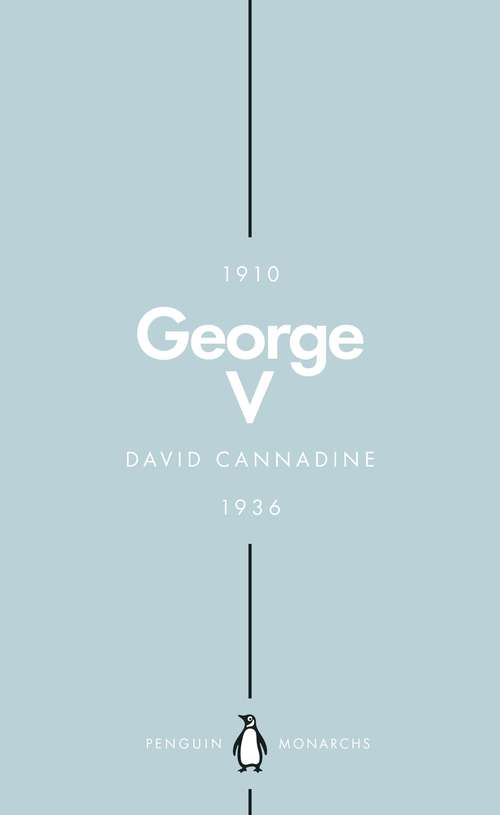 Book cover of George V: The Unexpected King (Penguin Monarchs #6)