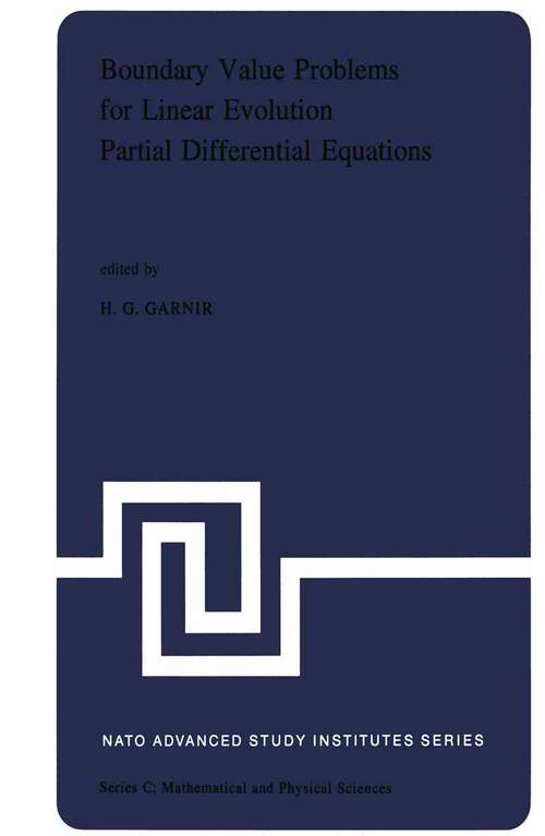 Book cover of Boundary Value Problems for Linear Evolution Partial Differential Equations: Proceedings of the NATO Advanced Study Institute held in Liège, Belgium, September 6–17, 1976 (1977) (Nato Science Series C: #29)