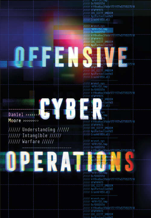 Book cover of Offensive Cyber Operations: Understanding Intangible Warfare (pdf)
