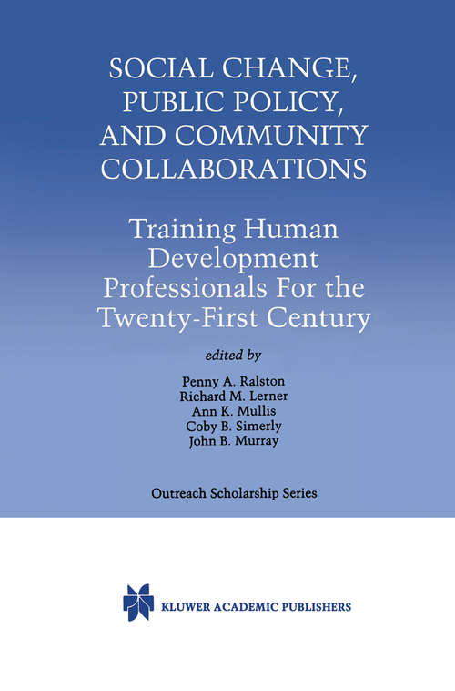 Book cover of Social Change, Public Policy, and Community Collaborations: Training Human Development Professionals For the Twenty-First Century (2000) (International Series in Outreach Scholarship #3)