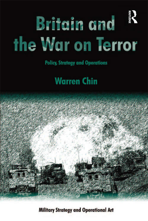 Book cover of Britain and the War on Terror: Policy, Strategy and Operations (Military Strategy and Operational Art)