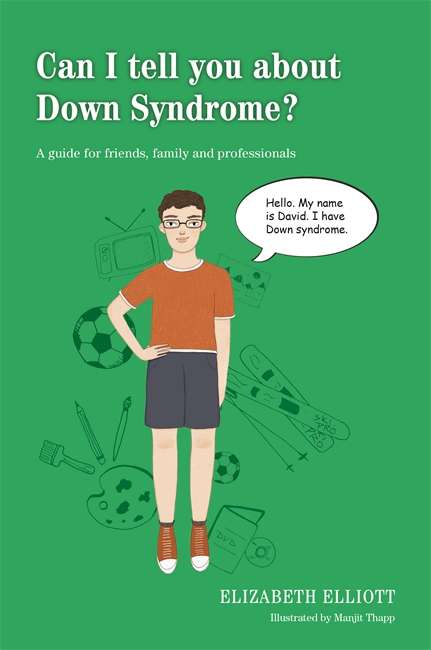 Book cover of Can I tell you about Down Syndrome?: A guide for friends, family and professionals (PDF)