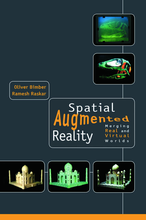 Book cover of Spatial Augmented Reality: Merging Real and Virtual Worlds