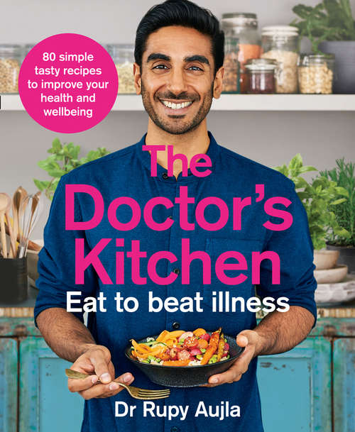 Book cover of The Doctor’s Kitchen - Eat to Beat Illness: A Simple Way To Cook And Live The Healthiest, Happiest Life