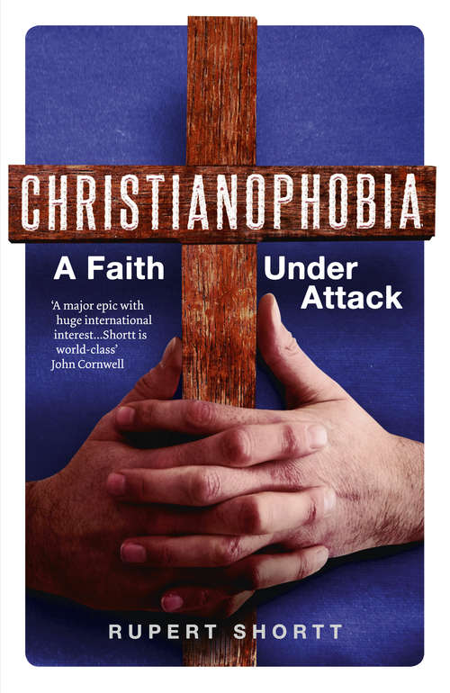Book cover of Christianophobia: A Faith Under Attack