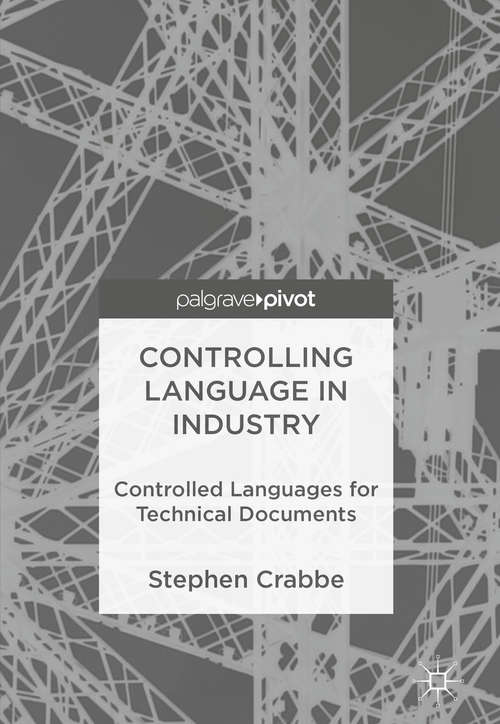 Book cover of Controlling Language in Industry: Controlled Languages for Technical Documents