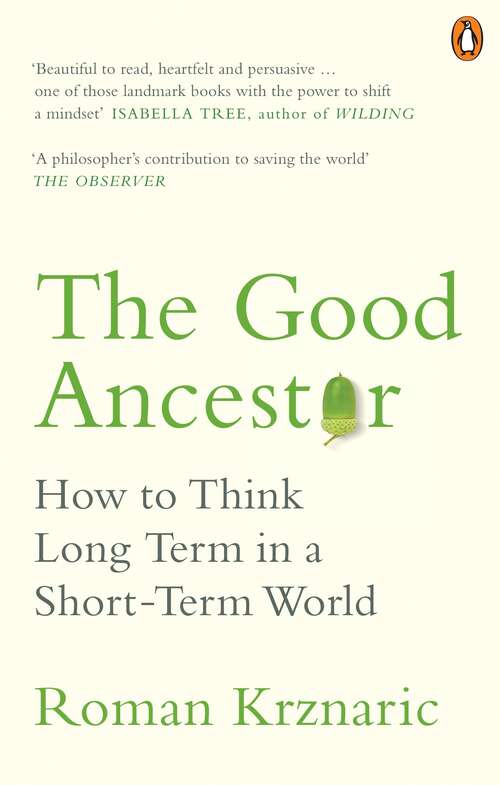 Book cover of The Good Ancestor: How to Think Long Term in a Short-Term World