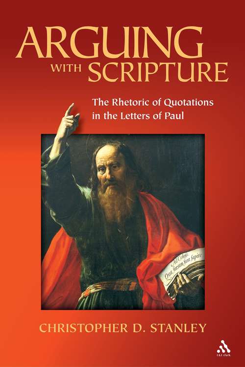 Book cover of Arguing With Scripture: The Rhetoric of Quotations in the Letters of Paul