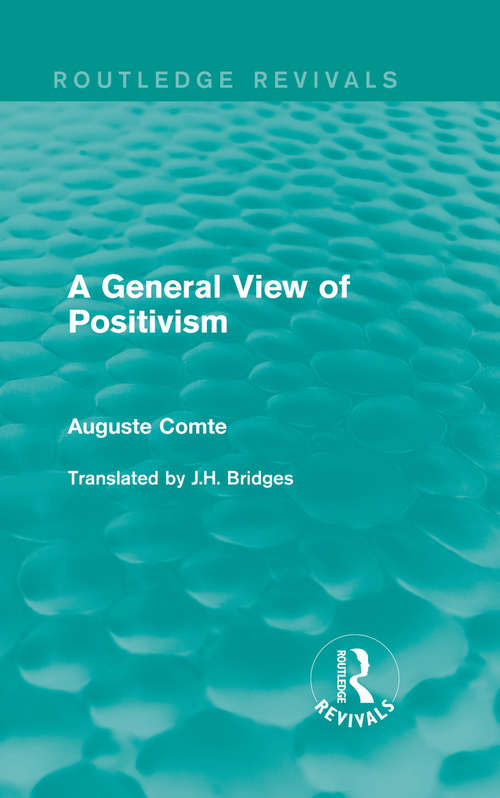 Book cover of A General View of Positivism (Routledge Revivals)