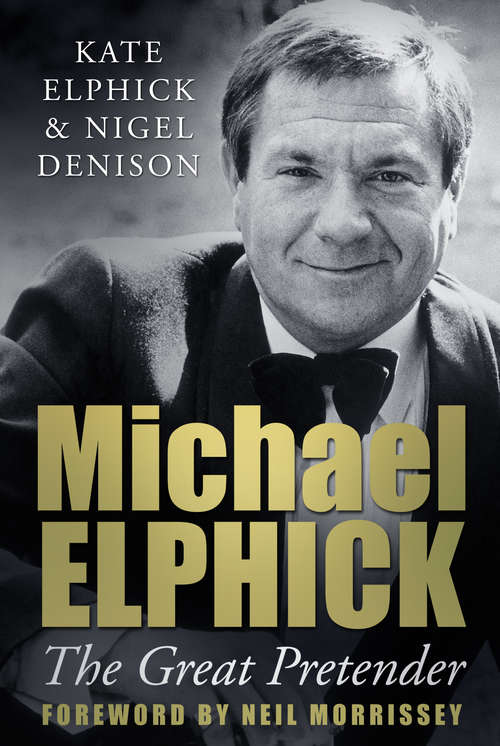 Book cover of Michael Elphick: The Great Pretender