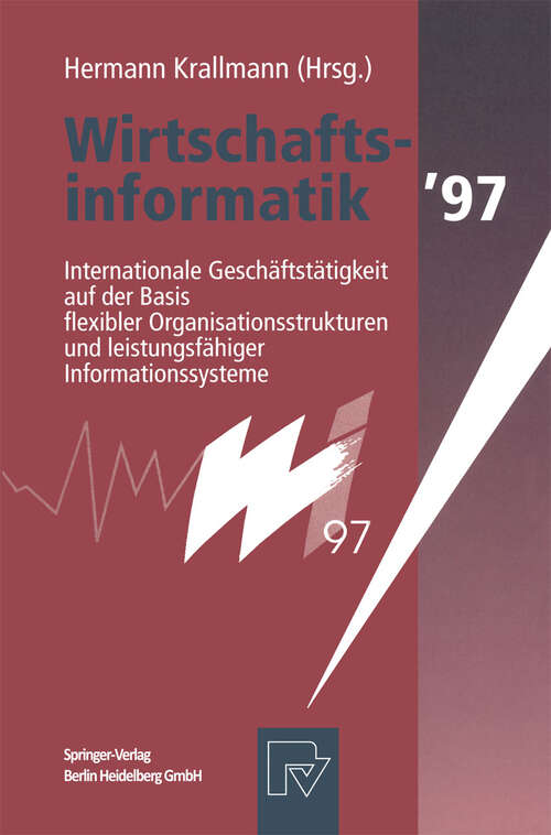 Book cover of Wirtschaftsinformatik ’97: Internationale Geschäftstätigkeit auf der Basis flexibler Organisationsstrukturen und leistungsfähiger Informationssysteme (1997)