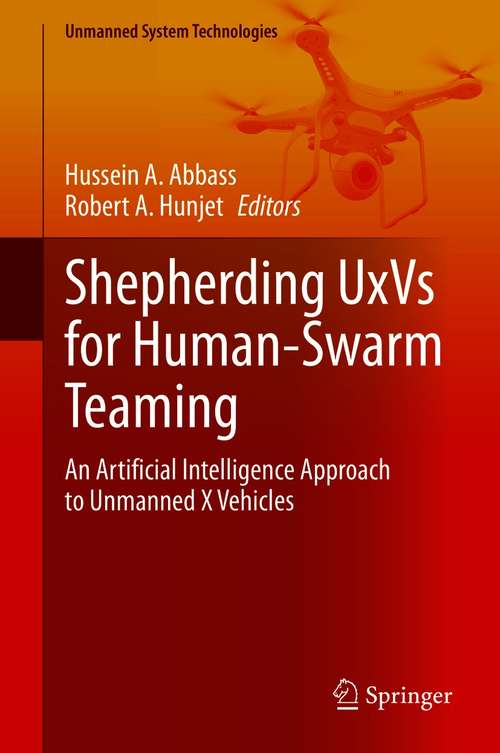 Book cover of Shepherding UxVs for Human-Swarm Teaming: An Artificial Intelligence Approach to Unmanned X Vehicles (1st ed. 2021) (Unmanned System Technologies)
