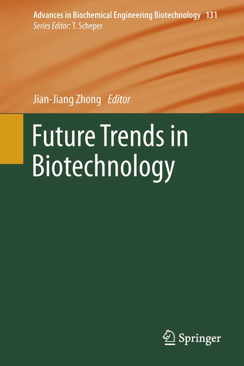 Book cover of Future Trends in Biotechnology (2013) (Advances in Biochemical Engineering/Biotechnology #131)