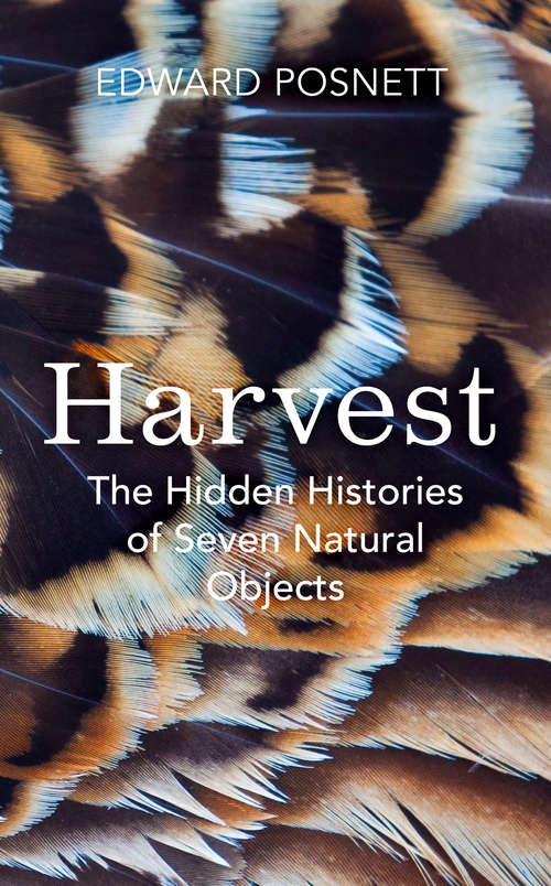 Book cover of Harvest: The Hidden Histories of Seven Natural Objects