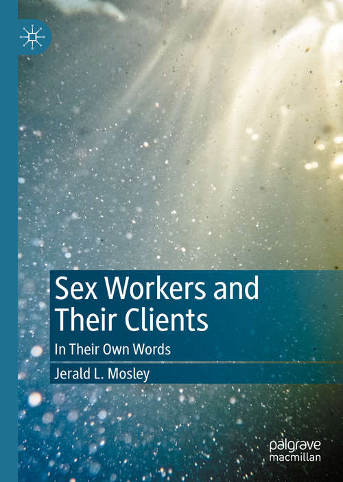 Book cover of Sex Workers and Their Clients: In Their Own Words (1st ed. 2021)