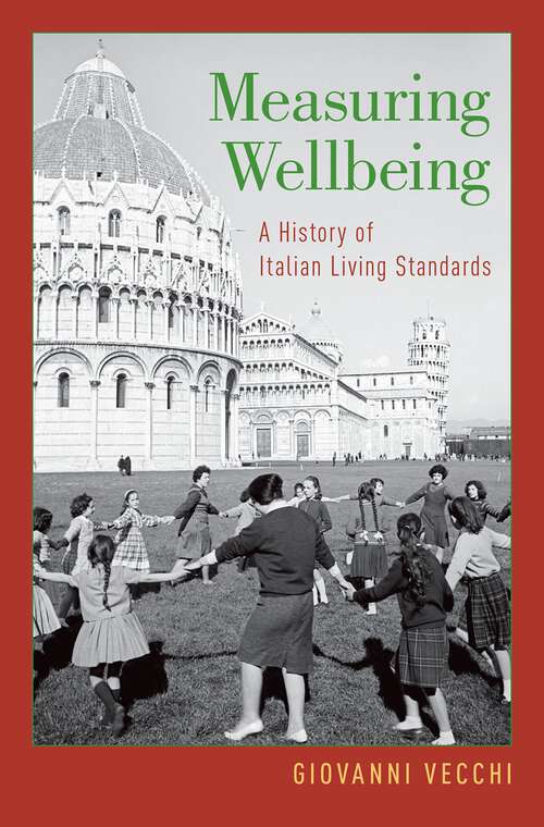 Book cover of Measuring Wellbeing: A History of Italian Living Standards