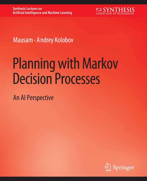 Book cover of Planning with Markov Decision Processes: An AI Perspective (Synthesis Lectures on Artificial Intelligence and Machine Learning)
