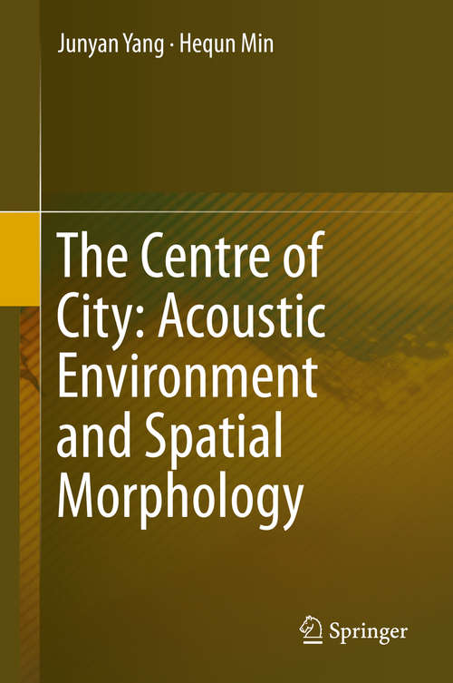 Book cover of The Centre of City: Acoustic Environment and Spatial Morphology (1st ed. 2019)