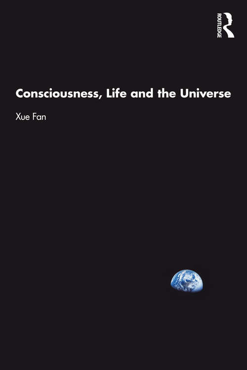 Book cover of Consciousness, Life and the Universe