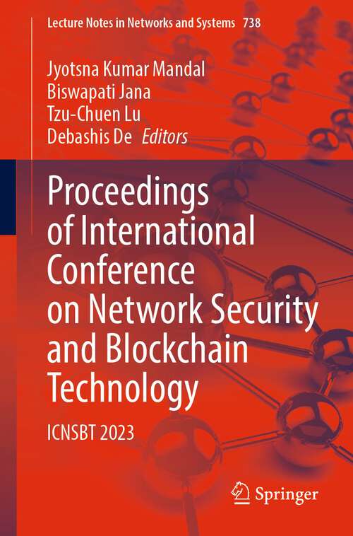 Book cover of Proceedings of International Conference on Network Security and Blockchain Technology: ICNSBT 2023 (1st ed. 2024) (Lecture Notes in Networks and Systems #738)