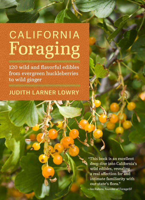 Book cover of California Foraging: 120 Wild and Flavorful Edibles from Evergreen Huckleberries to Wild Ginger (Regional Foraging Series)