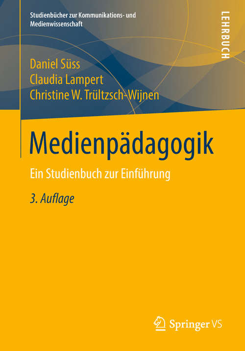 Book cover of Medienpädagogik: Ein Studienbuch zur Einführung (3. Aufl. 2018) (Studienbücher zur Kommunikations- und Medienwissenschaft)