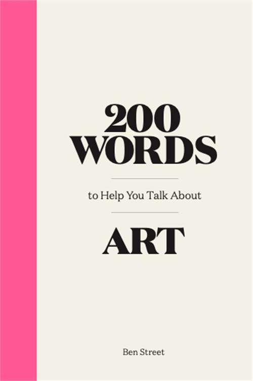 Book cover of 200 Words to Help You Talk about Art