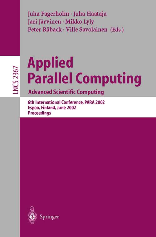 Book cover of Applied Parallel Computing: 6th International Conference, PARA 2002, Espoo, Finland, June 15-18, 2002. Proceedings (2002) (Lecture Notes in Computer Science #2367)