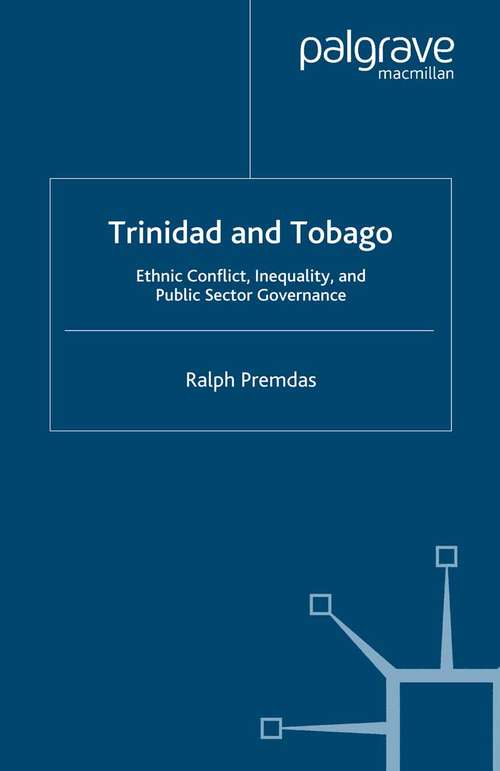 Book cover of Trinidad and Tobago: Ethnic Conflict, Inequality and Public Sector Governance (2007) (Ethnicity, Inequality and Public Sector Governance)