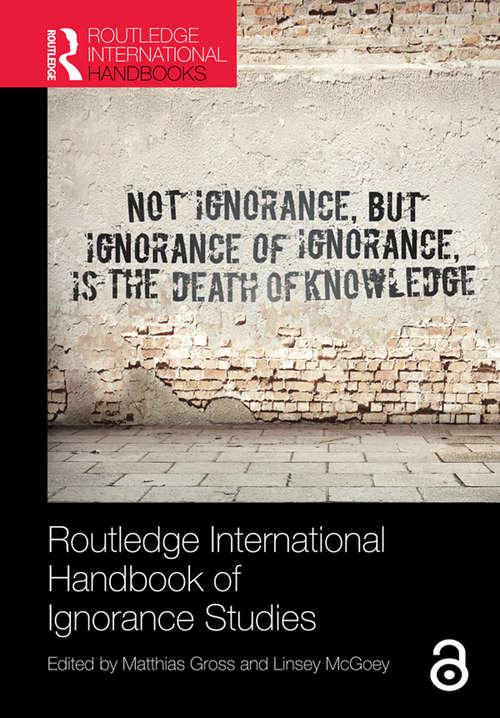 Book cover of Routledge International Handbook of Ignorance Studies (Routledge International Handbooks)