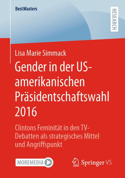 Book cover of Gender in der US-amerikanischen Präsidentschaftswahl 2016: Clintons Feminität in den TV-Debatten als strategisches Mittel und Angriffspunkt (2024) (BestMasters)