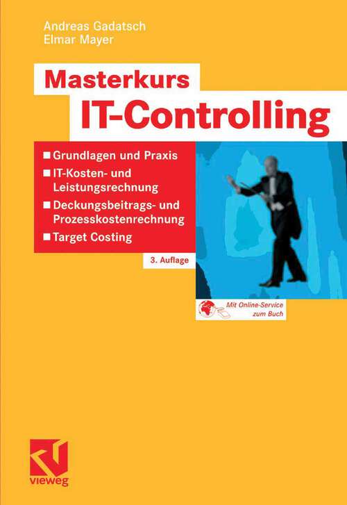 Book cover of Masterkurs IT-Controlling: Grundlagen und Praxis - IT-Kosten- und Leistungsrechnung - Deckungsbeitrags- und Prozesskostenrechnung - Target Costing (3.Aufl. 2006)