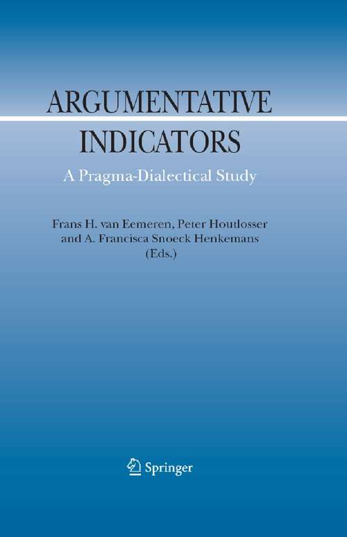 Book cover of Argumentative Indicators in Discourse: A Pragma-Dialectical Study (2007) (Argumentation Library #12)