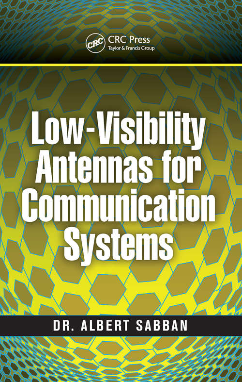 Book cover of Low-Visibility Antennas for Communication Systems (Modern and Practical Approaches to Electrical Engineering)