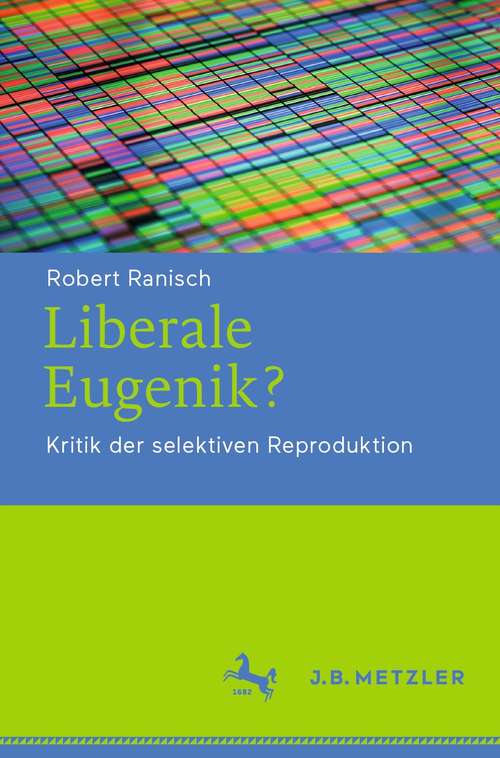 Book cover of Liberale Eugenik?: Kritik der selektiven Reproduktion (1. Aufl. 2021)