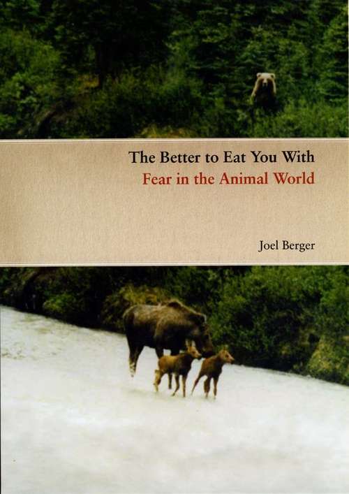 Book cover of The Better to Eat You With: Fear in the Animal World