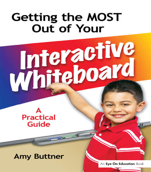 Book cover of Getting the Most Out of Your Interactive Whiteboard: A Practical Guide