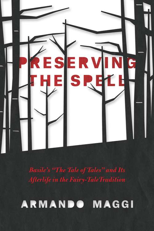 Book cover of Preserving the Spell: Basile's "The Tale of Tales" and Its Afterlife in the Fairy-Tale Tradition