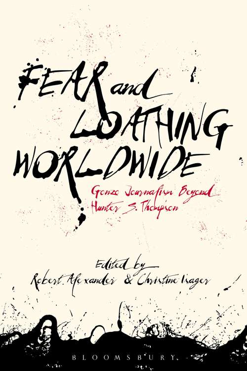 Book cover of Fear and Loathing Worldwide: Gonzo Journalism Beyond Hunter S. Thompson