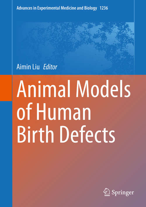 Book cover of Animal Models of Human Birth Defects (1st ed. 2020) (Advances in Experimental Medicine and Biology #1236)