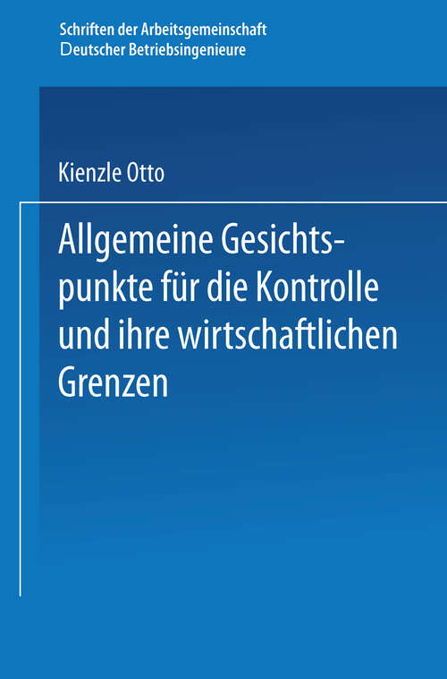 Book cover of Allgemeine Gesichtspunkte für die Kontrolle und ihre wirtschaftlichen Grenzen (1931) (Schriften der Arbeitsgemeinschaft Deutscher Betriebsingenieure)