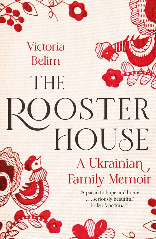 Book cover of The Rooster House: A Ukrainian Family Memoir