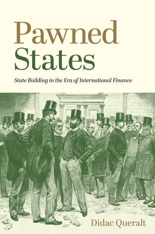 Book cover of Pawned States: State Building in the Era of International Finance (The Princeton Economic History of the Western World #110)