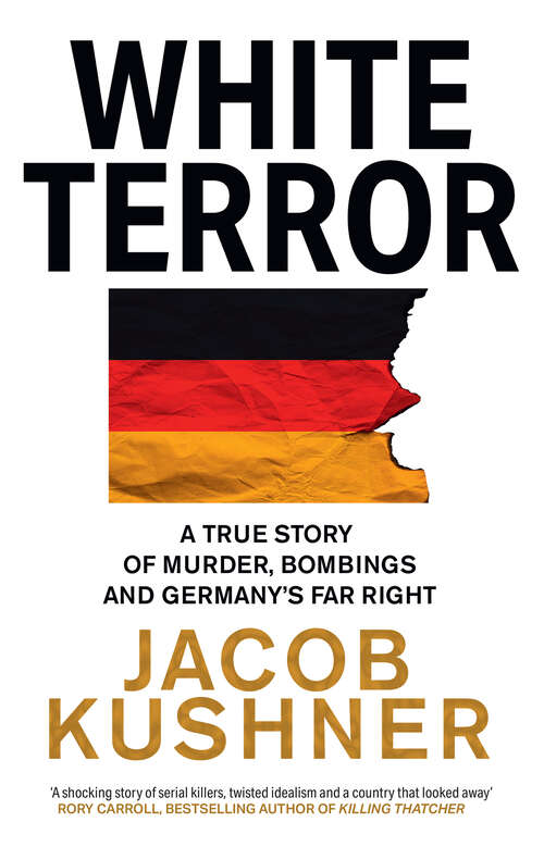 Book cover of White Terror: A True Story of Murder, Bombings and Germany’s Far Right
