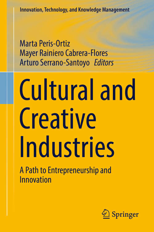 Book cover of Cultural and Creative Industries: A Path To Entrepreneurship And Innovation (1st ed. 2019) (Innovation, Technology, and Knowledge Management)