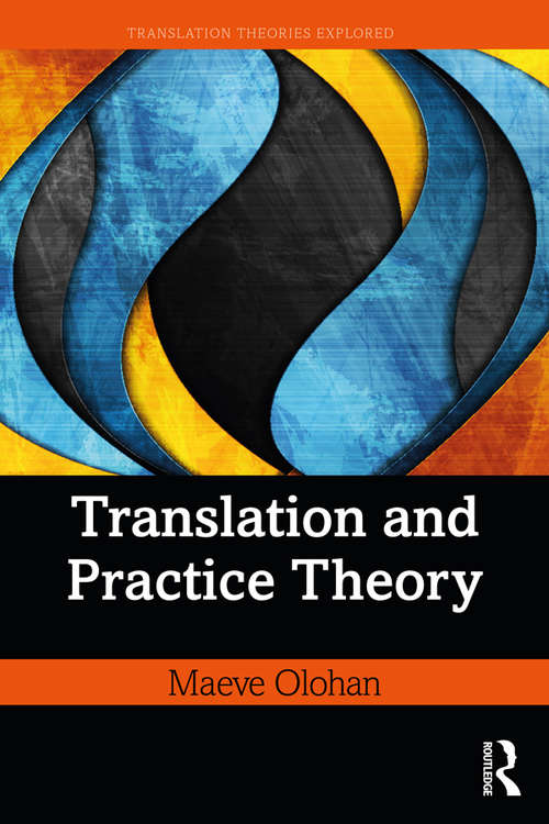 Book cover of Translation and Practice Theory (Translation Theories Explored)