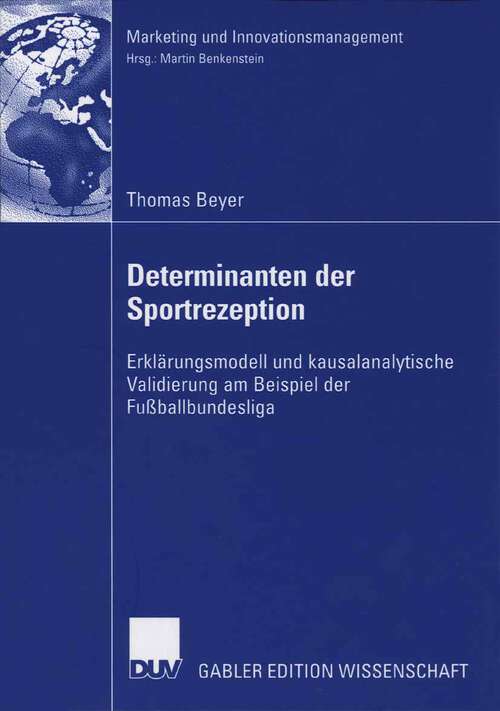 Book cover of Determinanten der Sportrezeption: Erklärungsmodell und kausalanalytische Validierung am Beispiel der Fußballbundesliga (2006) (Marketing und Innovationsmanagement)