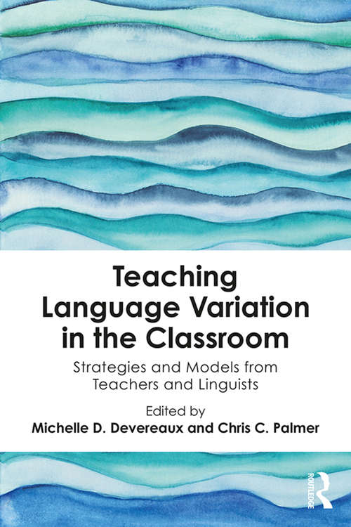 Book cover of Teaching Language Variation in the Classroom: Strategies and Models from Teachers and Linguists