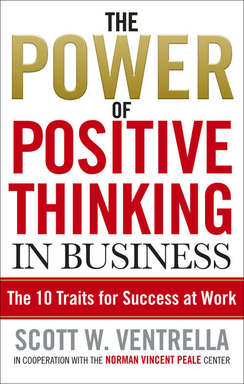 Book cover of The Power Of Positive Thinking In Business: 10 Traits for Maximum Results