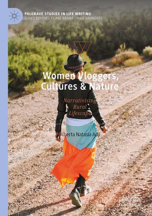 Book cover of Women Vloggers, Cultures & Nature: Narrativising Rural Lifescape (Palgrave Studies In Life Writing Ser.)